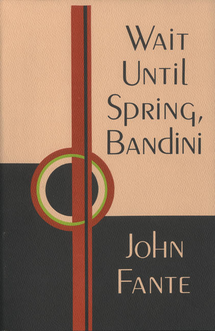 Wait Until Spring, Bandini (The Saga of Arturo Bandini #1) - Agricola Street Books