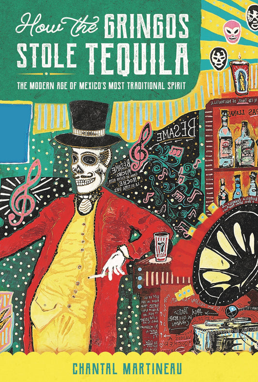 How the Gringos Stole Tequila - Agricola Street Books