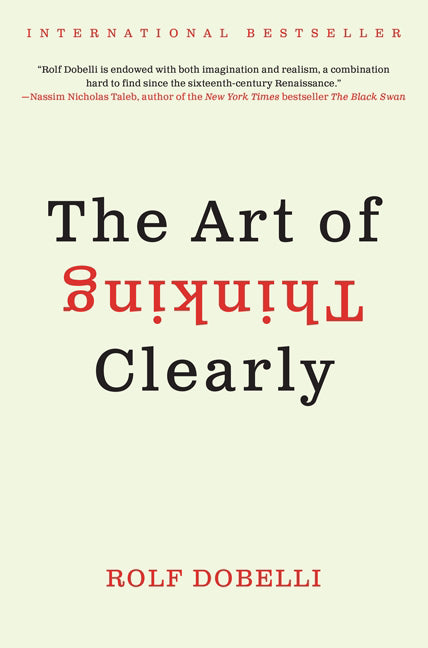 The Art Of Thinking Clearly - Agricola Street Books