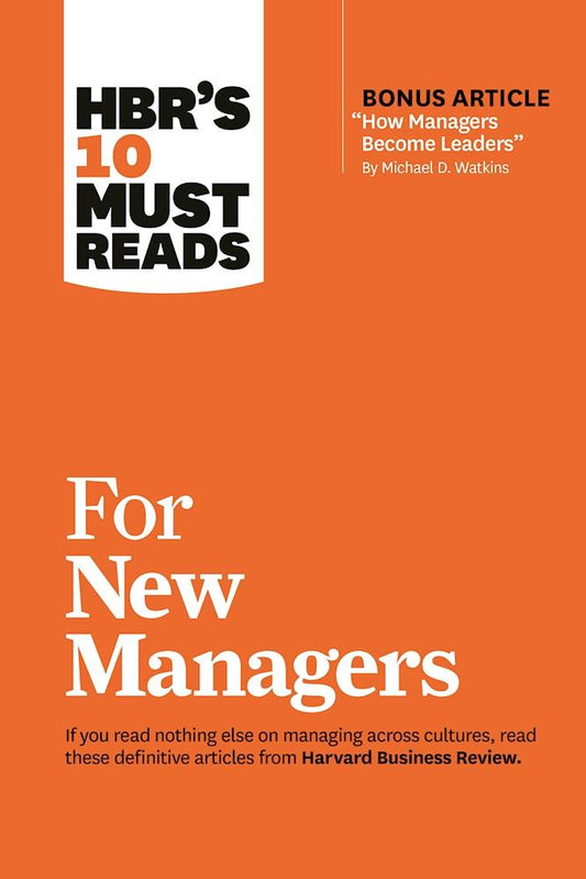 HBR's 10 Must Reads for New Managers (with bonus article “How Managers Become Leaders” by Michael D. Watkins) (HBR's 10 Must Reads) - Agricola Street Books