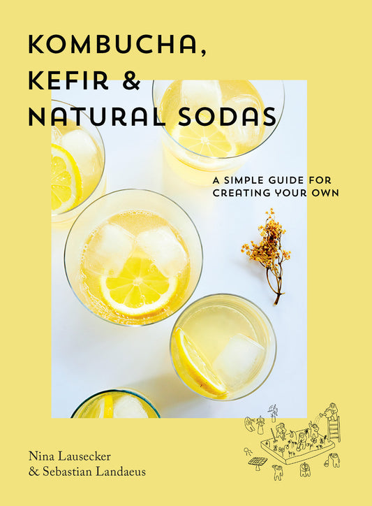 Kombucha, Kefir &amp; Natural Sodas