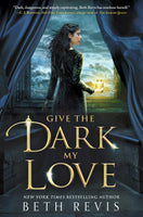 Give the Dark My Love (Give the Dark My Love #1)