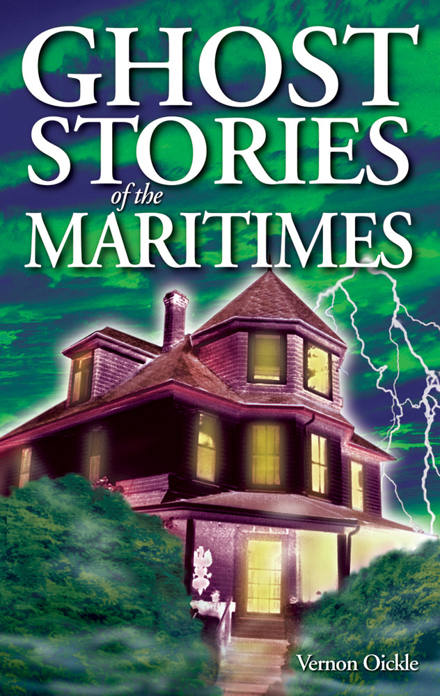 Ghost Stories of the Maritimes - Agricola Street Books