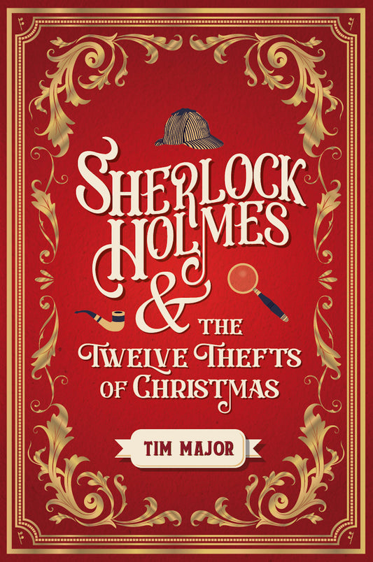 Sherlock Holmes and the Twelve Thefts of Christmas - Agricola Street Books