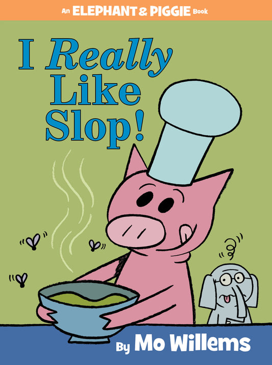 I Really Like Slop!-An Elephant and Piggie Book - Agricola Street Books