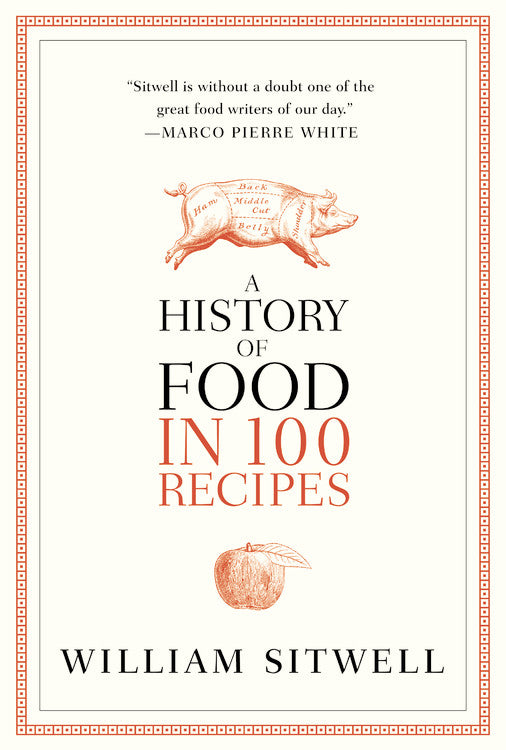 A History of Food in 100 Recipes