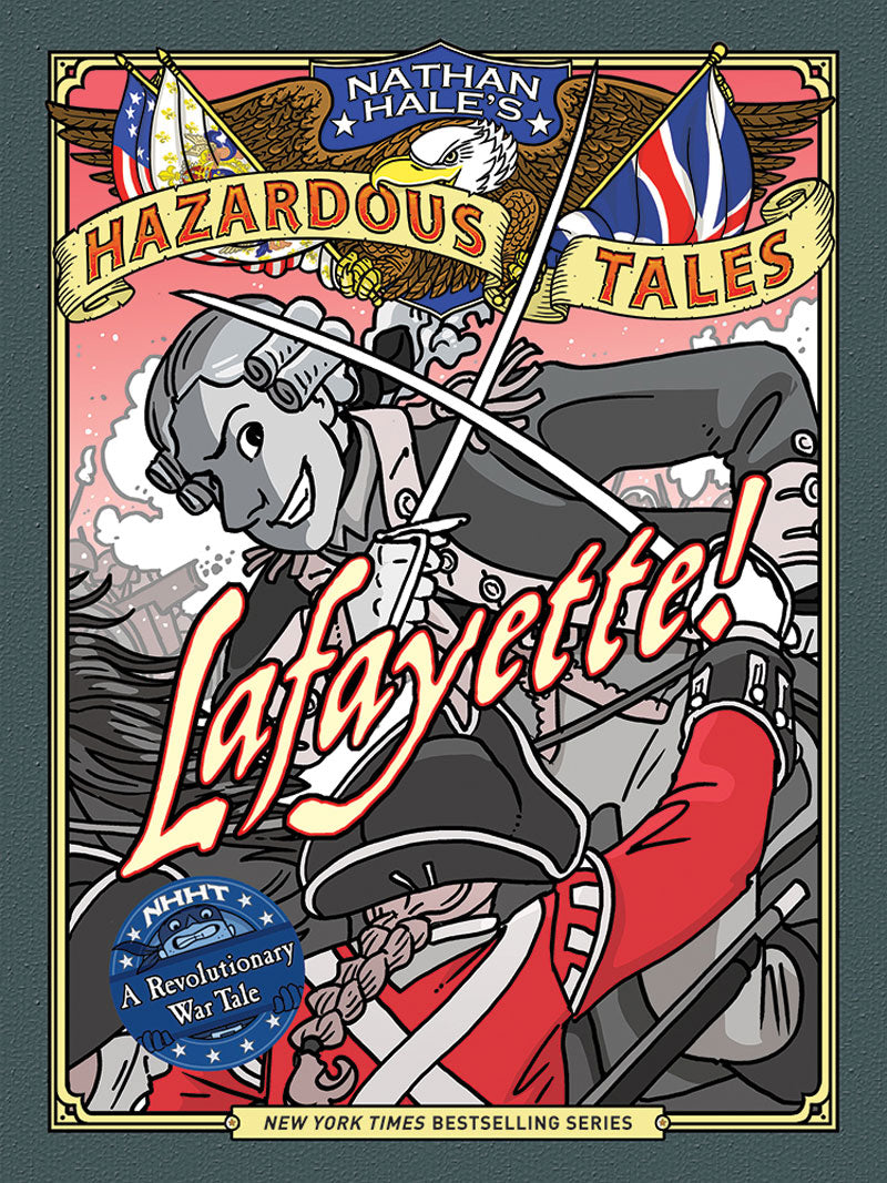 Lafayette! (Nathan Hale's Hazardous Tales #8) - Agricola Street Books