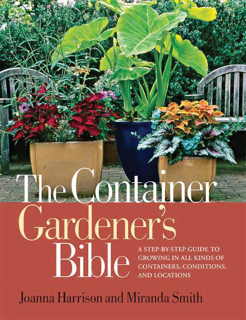 The Container Gardener's Bible