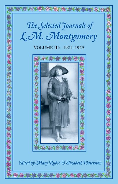 The Selected Journals of L.M. Montgomery, Volume III: 1921-1929 - Agricola Street Books