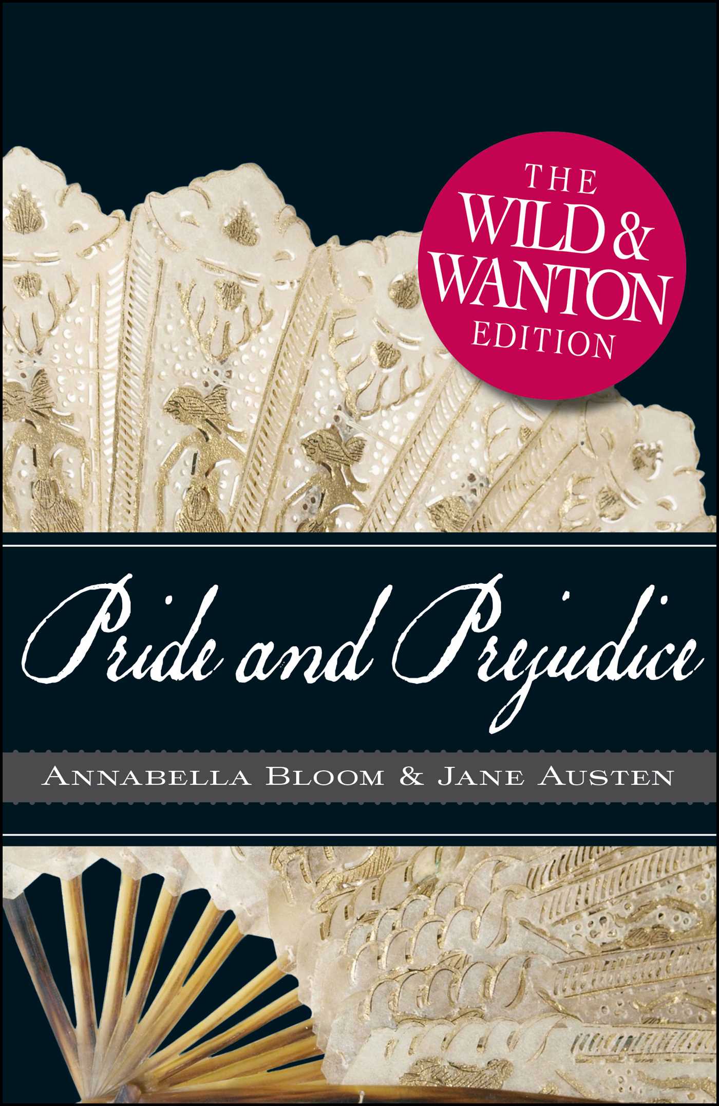 Pride and Prejudice: The Wild and Wanton Edition - Agricola Street Books
