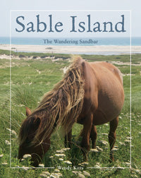Sable Island the Wandering Sandbar - Agricola Street Books