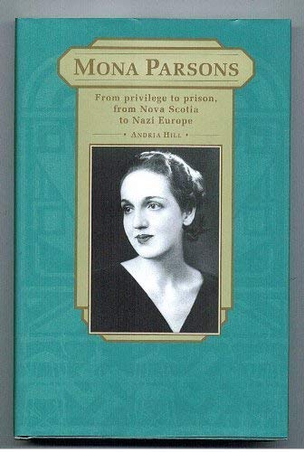 Mona Parsons-from privilege to prison, from Nova Scotia to Nazi Europe