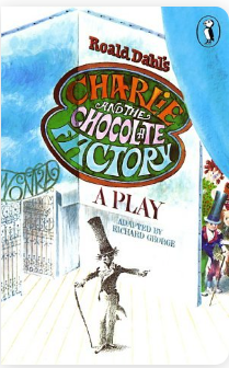 Charlie and the Chocolate Factory: A Play