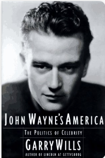 John Wayne's America: The Politics of Celebrity