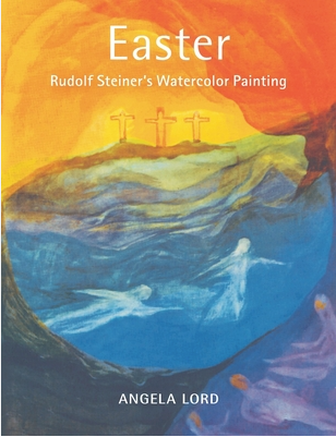 Easter: Rudolf Steiner's Watercolor Painting