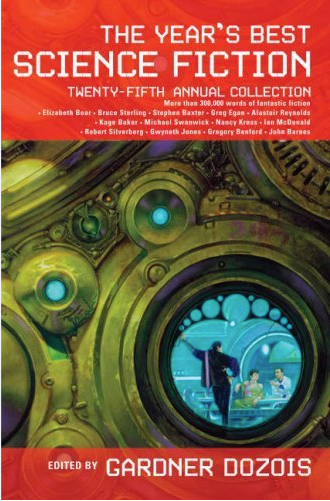 The Year's Best Science Fiction: Twenty-Fifth Annual Collection - Agricola Street Books