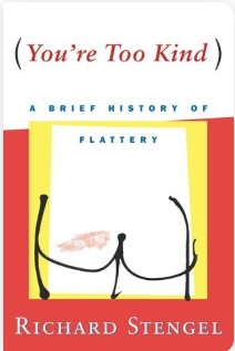 (You're Too Kind): A Brief History of Flattery