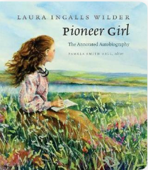 Pioneer Girl: The Annotated Autobiography - Agricola Street Books