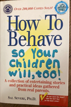 How To Behave So Your Children Will, Too!