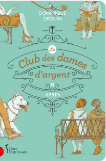 Le Club des dames d'argent: Apres #3 - Agricola Street Books