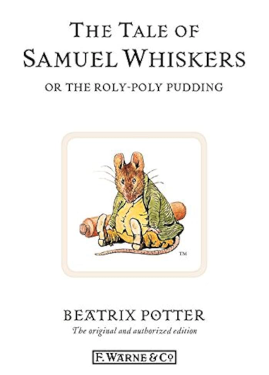 The Tale of Samuel Whiskers: Or the Roly-Poly Pudding - Agricola Street Books