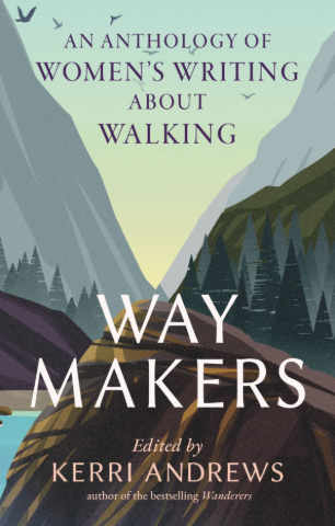 Way Makers: An Anthology of Women's Writing About Walking - Agricola Street Books