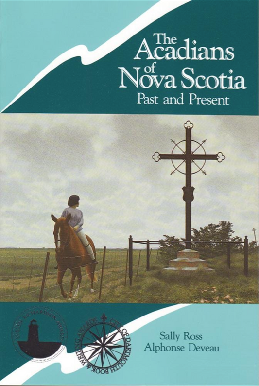 The Acadians of Nova Scotia: Past and Present - Agricola Street Books