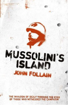 Mussolini's Island: The Untold Story of the Invasion of Sicily - Agricola Street Books