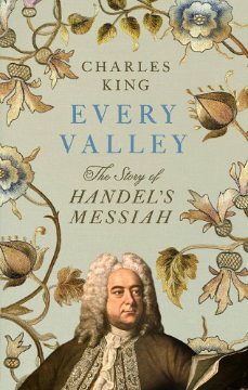 Every Valley: The Story of Handel's Messiah