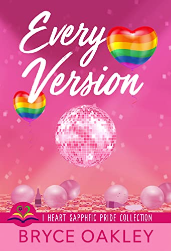 Every Version (The I Heart Sapphfic Pride Collection #8)