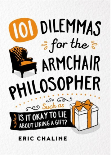101 Dilemmas for the Armchair Philosopher
