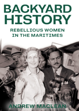 Backyard History: Rebellious Women in the Maritimes