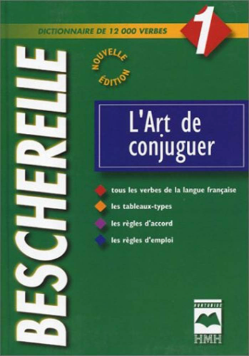L'Art de Conjuguer- Bescherelle : Dictionnaire de 12000 verbes