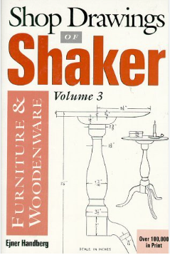 Shop Drawings Of Shaker Furniture And Woodenware Volume 3