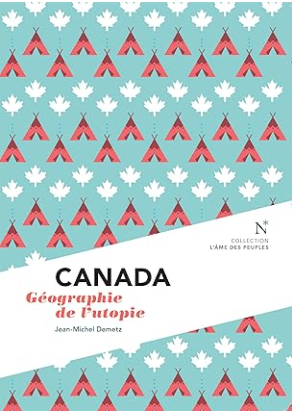 Canada Géographie de l'utopie