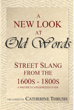 A New Look at Old Words: Street Slang from the 1600s - 1800s