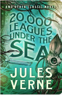 20,000 Leagues Under the Sea and Other Classic Novels