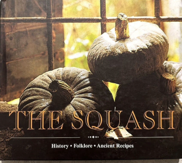 The Squash: History, Folklore, Ancient Recipes