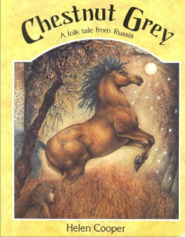 Chestnut Grey: A Folk Tale from Russia