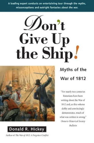 Don't Give Up the Ship: Myths of the War of 1812