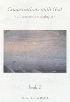Conversations with God: An Uncommon Dialogue, Book 2