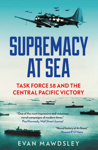 Supremacy at Sea: Task Force 58 and the Central Pacific Victory