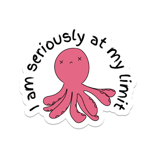 Rebel and Siren Stickers - At My Limit Octopus | Sarcastic | Waterproof Sticker | 2.5"