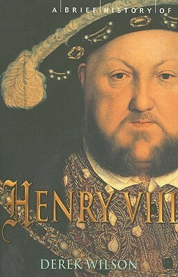 A Brief History of Henry VIII - Agricola Street Books