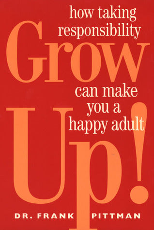 Grow Up!: How Taking Responsibility Can Make You A Happy Adult - Agricola Street Books