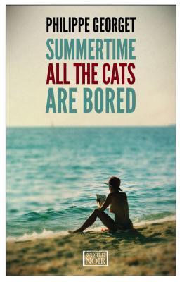 Summertime All the Cats Are Bored - Agricola Street Books