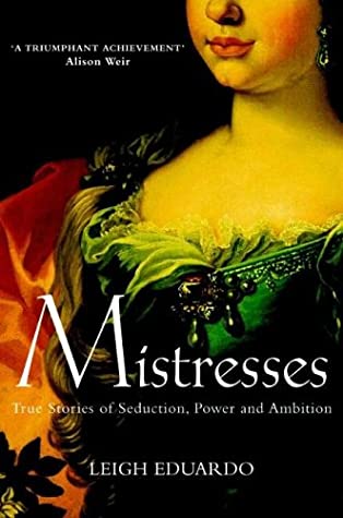 Mistresses: True Stories of Seduction Power and Ambition - Agricola Street Books