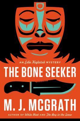 The Bone Seeker (Edie Kiglatuk #3) - Agricola Street Books