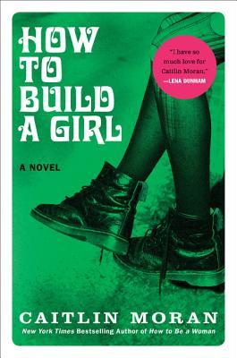 How To Build A Girl (How to Build a Girl #1)