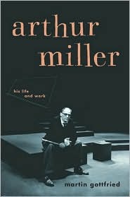 Arthur Miller: His Life And Work - Agricola Street Books